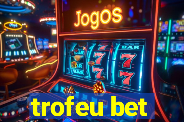 trofeu bet